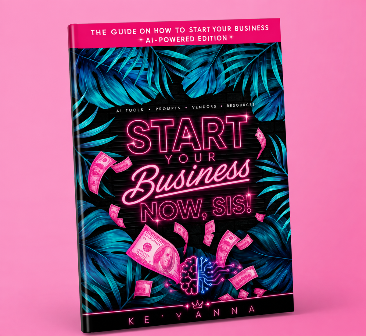 Start Your Business Now, Sis AI-Powered Edition e-book by Ke’Yanna, neon pink and black cover — Shady Views