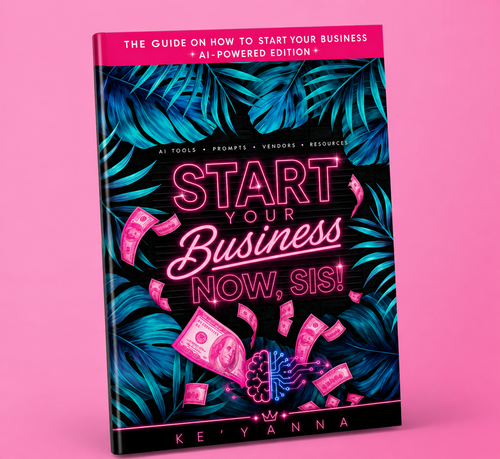 Start Your Business Now, Sis AI-Powered Edition e-book by Ke’Yanna, neon pink and black cover — Shady Views